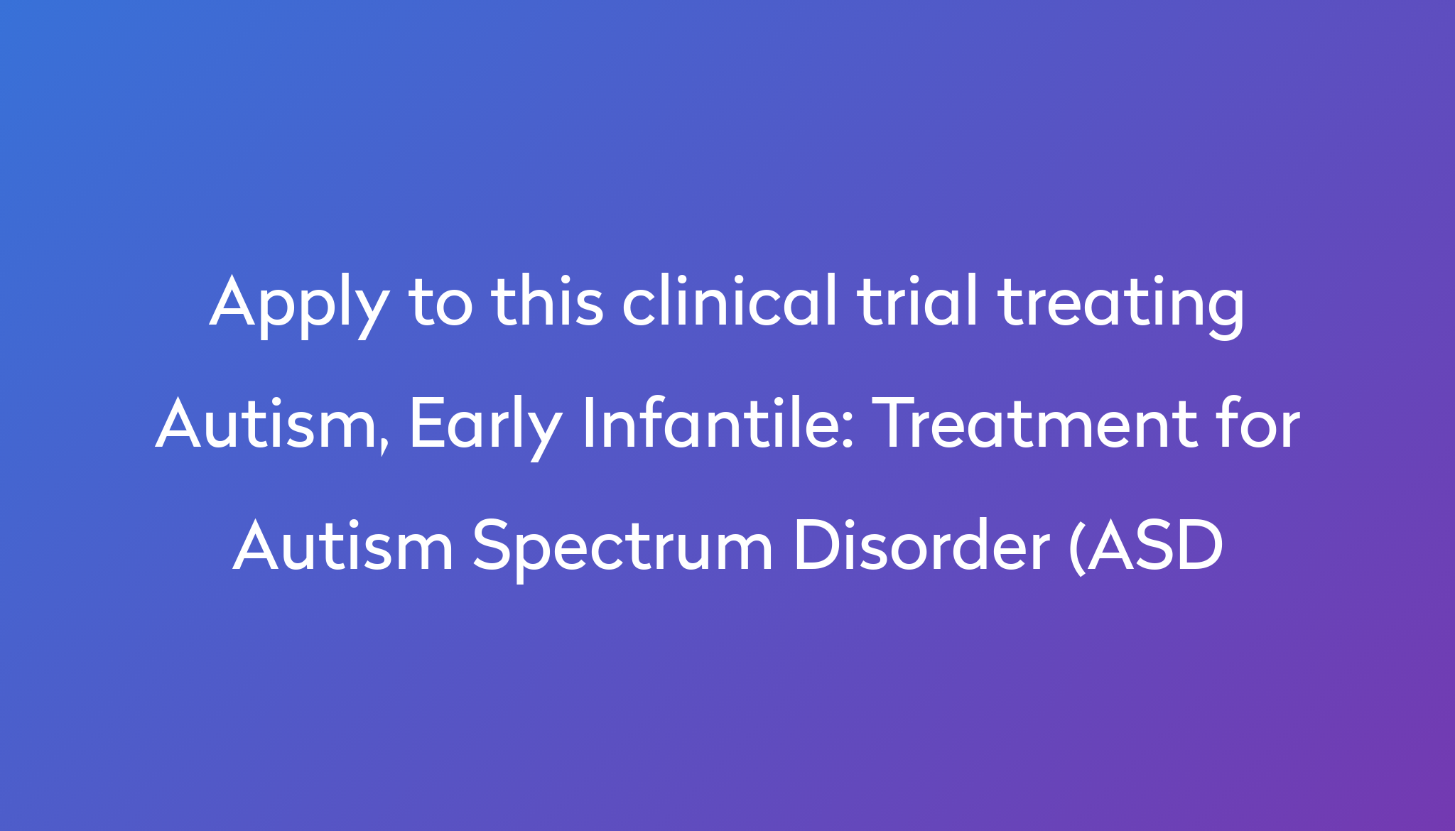 Treatment For Autism Spectrum Disorder ASD Clinical Trial 2023 Power treatment-for-autism-spectrum-disorder-asd-clinical-trial-2023-power
